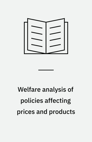 Welfare analysis of policies affecting prices and products