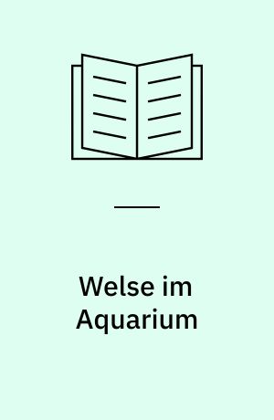 Welse im Aquarium : Pflege und Zucht