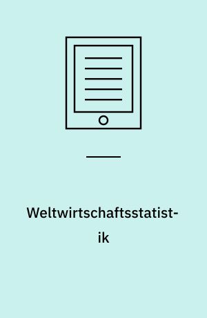 Weltwirtschaftsstatistik : Internationale Wirtschaftsstatistik und die Geschichte der Globalisierung, 1850-1950