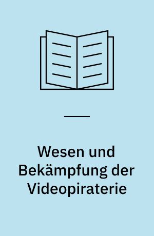 Wesen und Bekämpfung der Videopiraterie : Vortragsveranstaltung vom 15. und 16. Mai 1992
