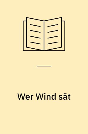 Wer Wind Sät : kriminalroman