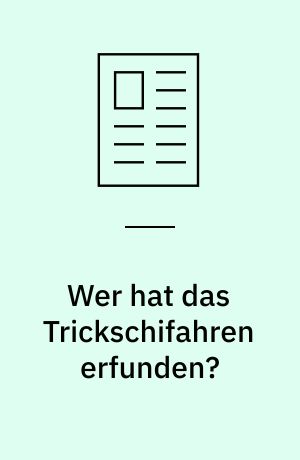 Wer hat das Trickschifahren erfunden?