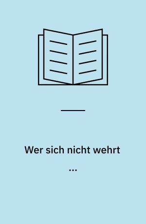Wer sich nicht wehrt ...