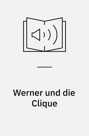 Werner und die Clique
