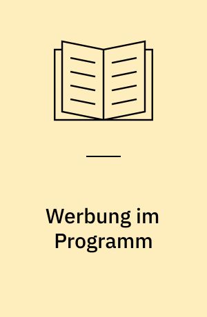 Werbung im Programm : zur wettbewerbsrechtlichen Haftung der Fernsehanbieter für unzulässige Werbung im Fernsehprogramm