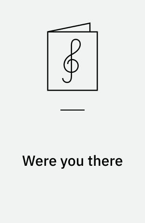Were you there