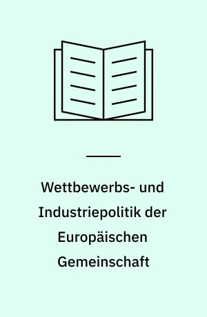 Wettbewerbs- und Industriepolitik der Europäischen Gemeinschaft