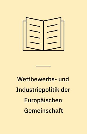 Wettbewerbs- und Industriepolitik der Europäischen Gemeinschaft