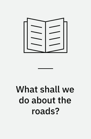 What shall we do about the roads?