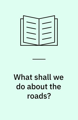 What shall we do about the roads?