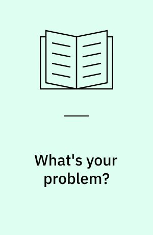 What's your problem?
