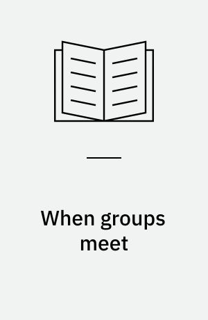 When groups meet : the dynamics of intergroup contact