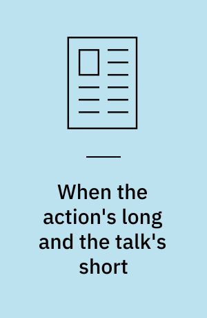 When the action's long and the talk's short