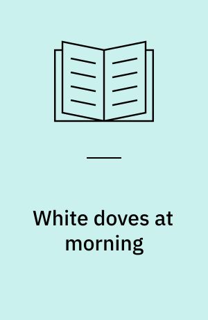 White doves at morning : a novel
