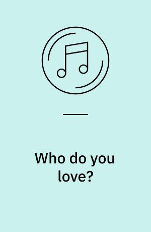 Who do you love?