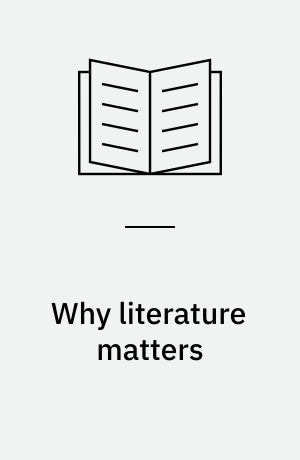 Why literature matters : theories and functions of literature
