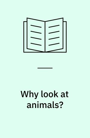 Why look at animals?