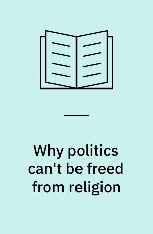 Why politics can't be freed from religion