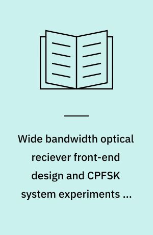 Wide bandwidth optical reciever front-end design and CPFSK system experiments at bit rates up to 5 Gbit/s