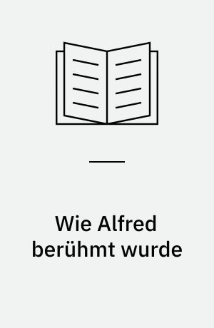 Wie Alfred berühmt wurde