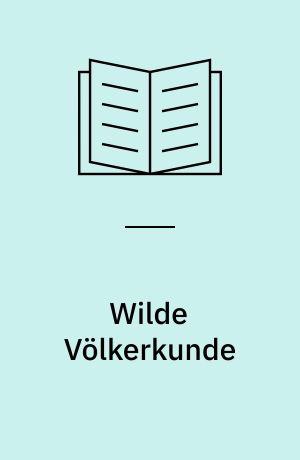 Wilde Völkerkunde : andere Welten in deutschen Reiseberichten der frühen Neuzeit