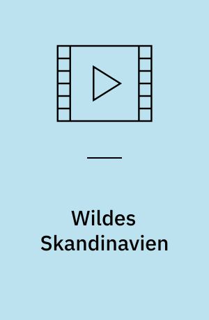 Wildes Skandinavien : die ungezähmte Natur des hohen Nordens ; die komplette Serie