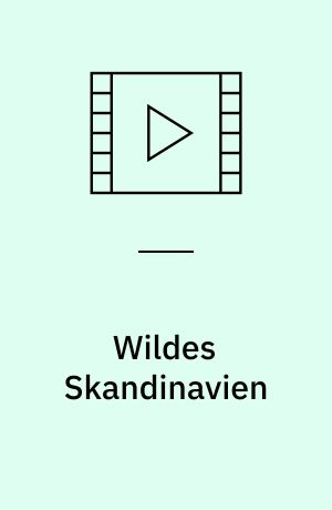 Wildes Skandinavien : die ungezähmte Natur des hohen Nordens ; die komplette Serie
