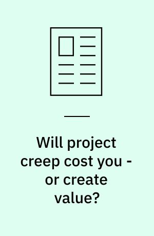 Will project creep cost you - or create value?