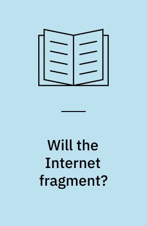 Will the Internet fragment? : sovereignty, globalization and cyberspace