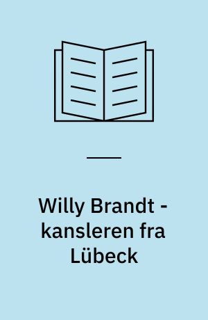 Willy Brandt - kansleren fra Lübeck