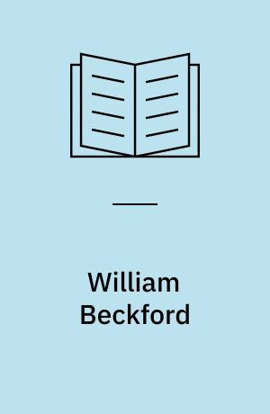 William Beckford : the elusive Orientalist