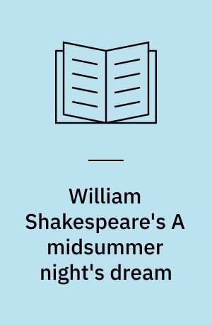 William Shakespeare's A midsummer night's dream
