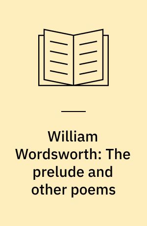 William Wordsworth: The prelude and other poems