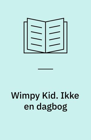 Wimpy Kid. Ikke en dagbog