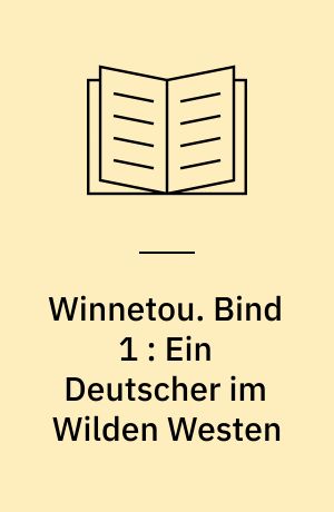 Winnetou. Bind 1 : Ein Deutscher im Wilden Westen