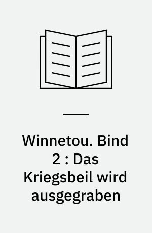 Winnetou. Bind 2 : Das Kriegsbeil wird ausgegraben
