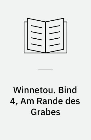 Winnetou. Bind 4, Am Rande des Grabes