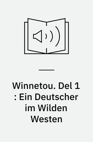 Winnetou. Del 1 : Ein Deutscher im Wilden Westen