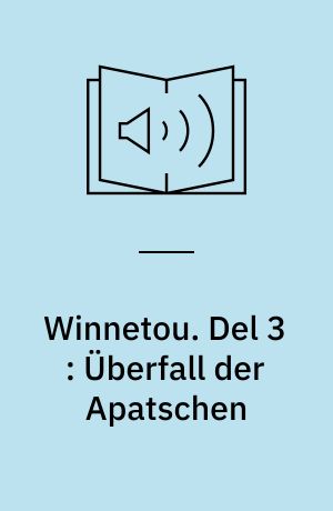 Winnetou. Del 3 : Überfall der Apatschen