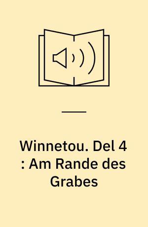 Winnetou. Del 4 : Am Rande des Grabes