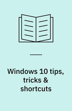 Windows 10 tips, tricks & shortcuts