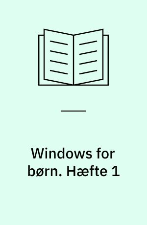 Windows for børn : 8-12 år. Hæfte 1