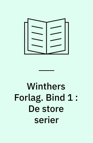 Winthers Forlag. Bind 1 : De store serier
