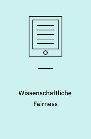 Wissenschaftliche Fairness : Wissenschaft zwischen Integrität und Fehlverhalten