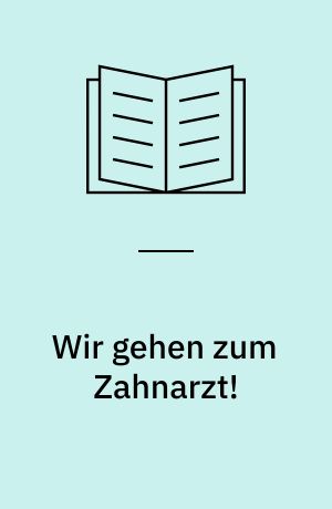 Wir gehen zum Zahnarzt!
