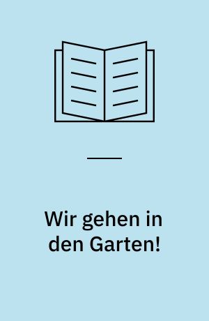 Wir gehen in den Garten!