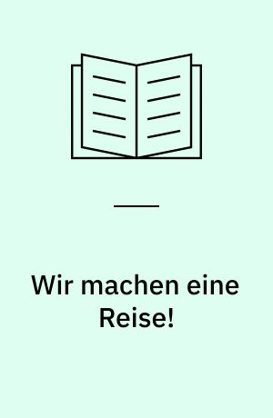 Wir machen eine Reise!