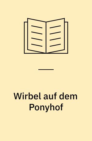 Wirbel auf dem Ponyhof : mit Leserätsel