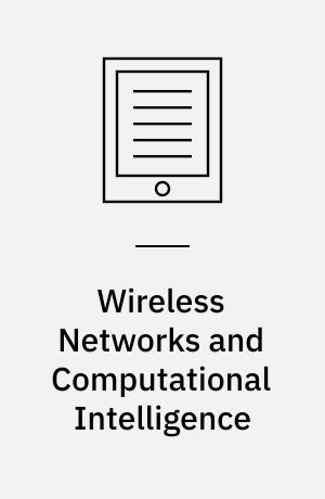 Wireless Networks and Computational Intelligence : 6th International Conference on Information Processing, ICIP 2012, Bangalore, India, August 10-12, 2012. Proceedings