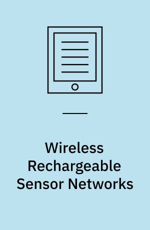 Wireless Rechargeable Sensor Networks